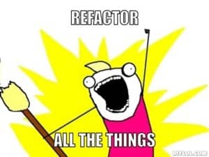refactor all the things