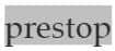 prestop