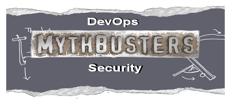 Busting The 4 Biggest DevOps Security Myths
