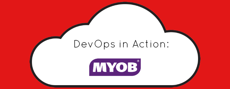 DevOps in Action:  MYOB