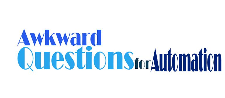 Awkward questions for those getting started with automation