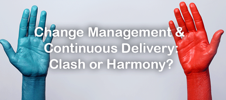 Change Management & Continuous Delivery: Clash or Harmony?