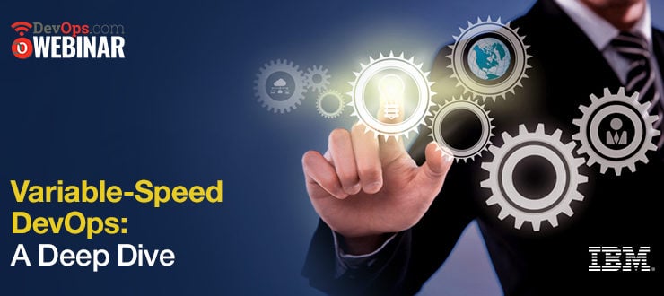 Variable Speed DevOps: A Deep Dive
