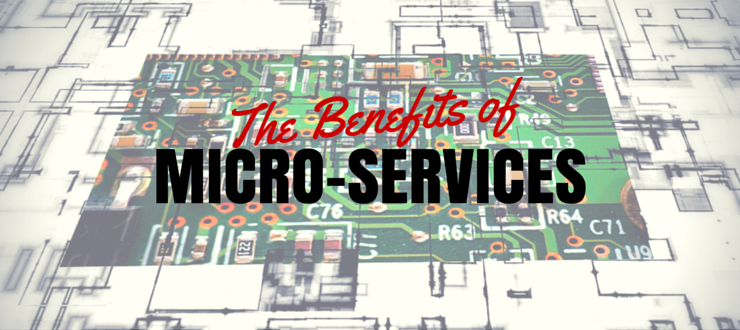 The benefits of micro-services