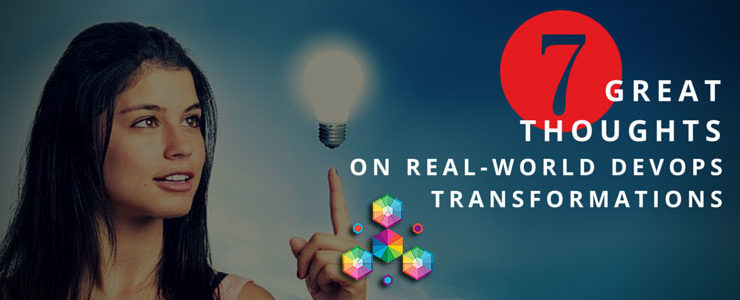 7 Great Thoughts on Real-world DevOps Transformations