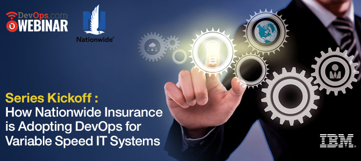 Webinar:  How Nationwide Insurance is Adopting DevOps for Variable Speed IT Systems