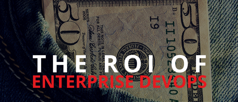 The ROI of Enterprise DevOps