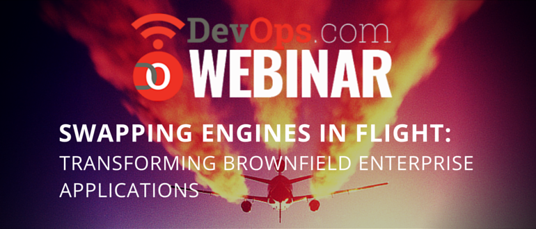 Webinar: Swapping Engines In Flight: Transforming Brownfield Enterprise Applications
