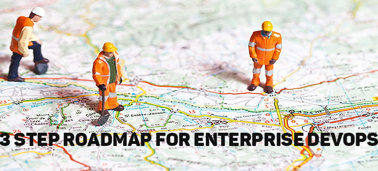 A Three Step Roadmap for Enterprise DevOps