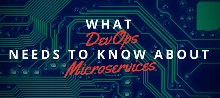 What DevOps Needs to Know About Microservices