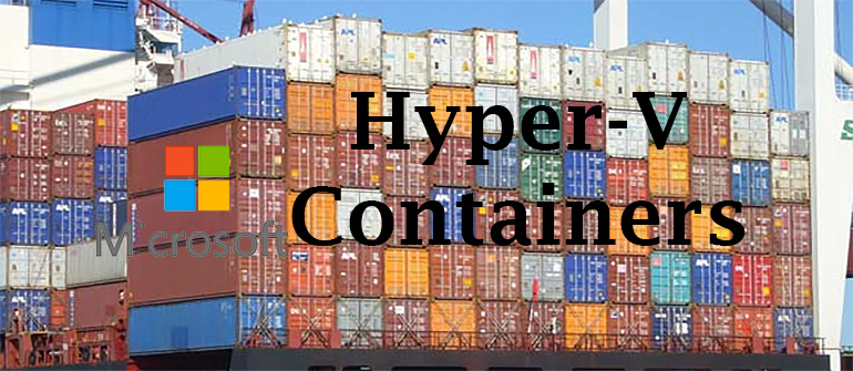 Hyper-V Containers combine virtualization with containerization