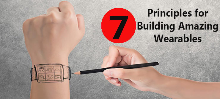 7 Principles for Building Amazing Wearables