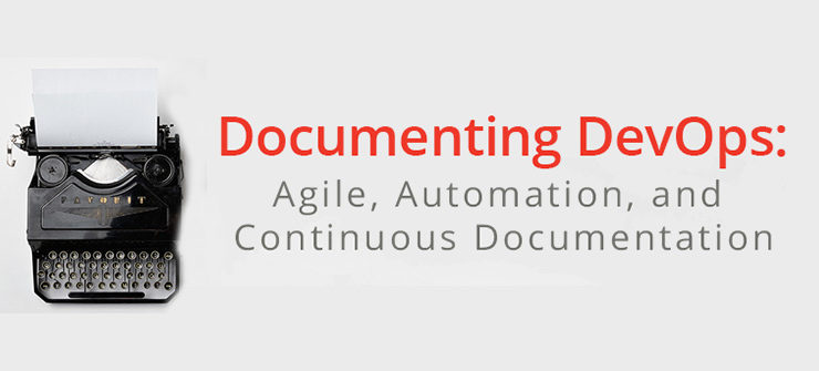 Documenting DevOps: Agile, Automation and Continuous Documentation