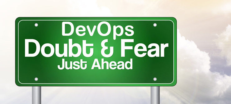 It's time security pros shake their DevOps fear, uncertainly, and doubt