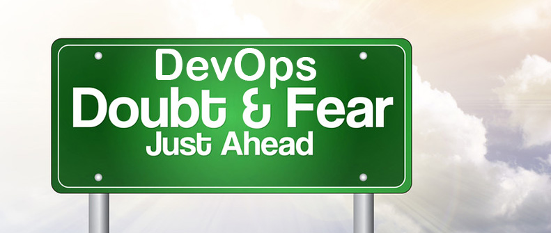 It's time security pros shake their DevOps fear, uncertainly, and doubt