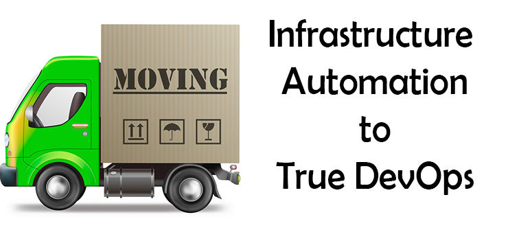 Moving from Infrastructure Automation to True DevOps