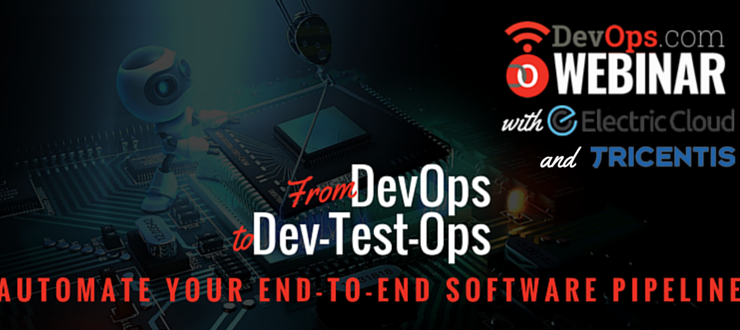 Webinar: From DevOps to Dev-Test-Ops - Automate Your End-To-End Software Pipeline