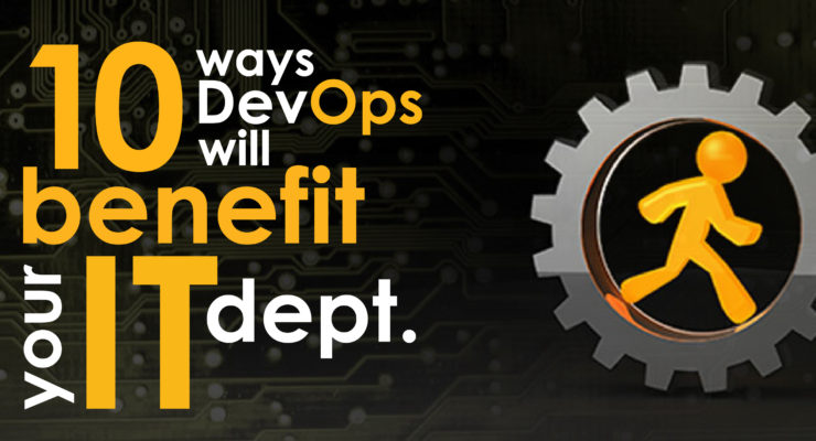 Ten ways DevOps will benefit your IT department