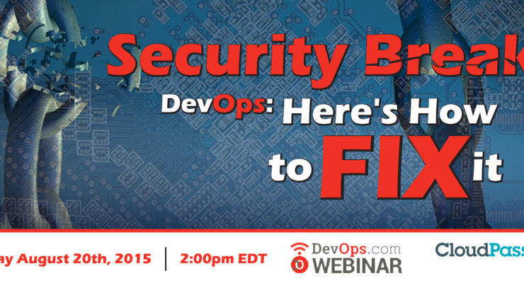 Webinar: Security Breaks DevOps: Here's How to Fix It
