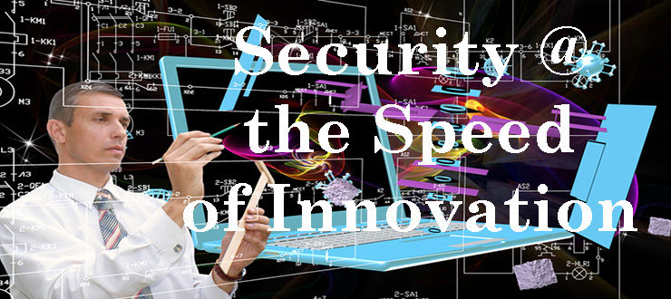Security at the Speed of Innovation