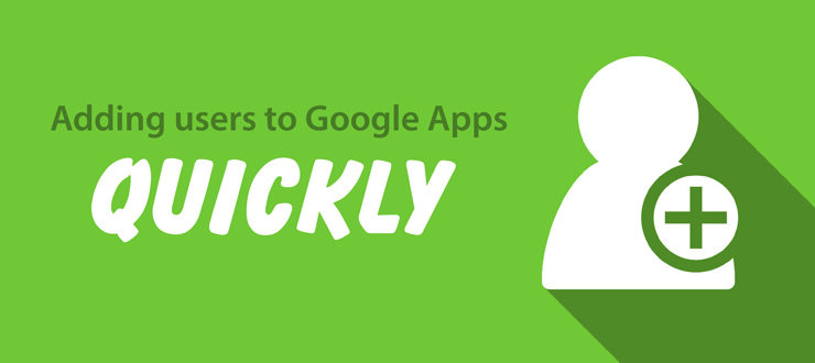 Adding users to Google Apps quickly