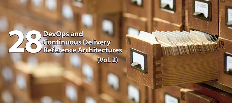 28 DevOps and Continuous Delivery Reference Architectures (Vol. 2)