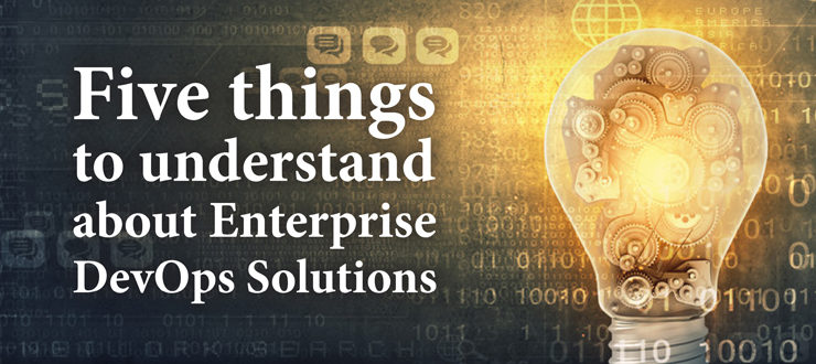 Five things to understand about Enterprise DevOps Solutions