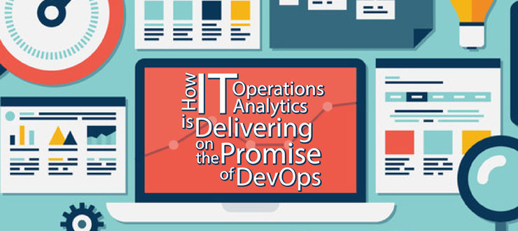 How IT Operations Analytics is Delivering on the Promise of DevOps