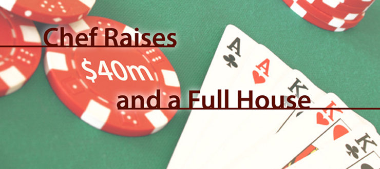 Chef raises $40m and a full house