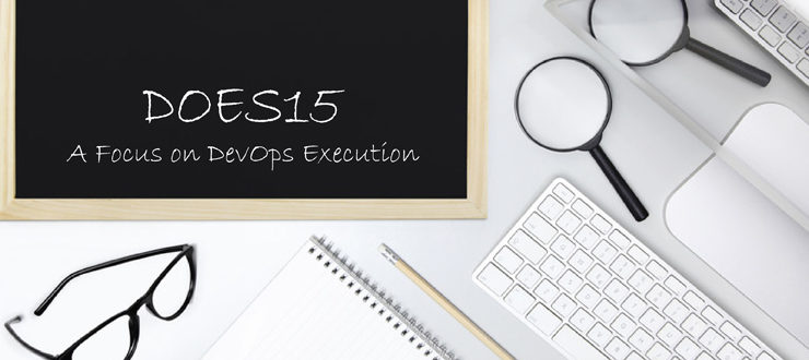 DOES15 - A Focus on DevOps Execution