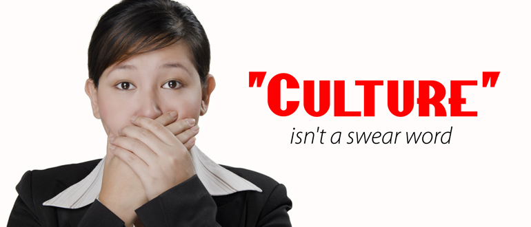 "Culture" isn't a swear word