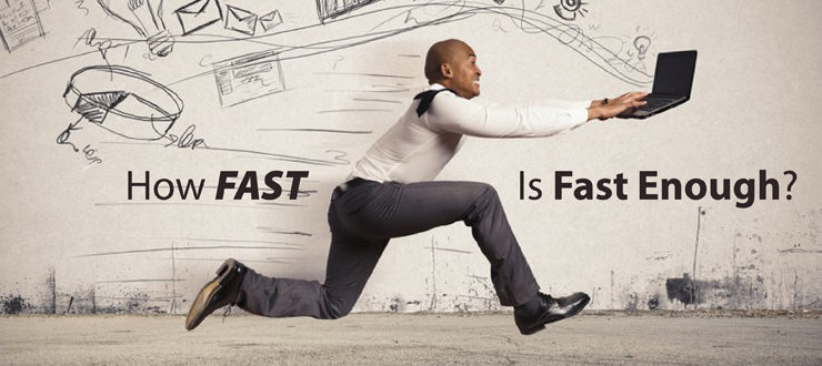 How Fast Is Fast Enough?