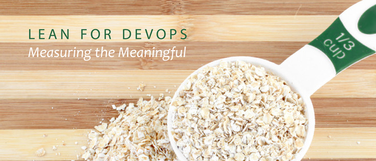 Lean for DevOps: Measuring the meaningful