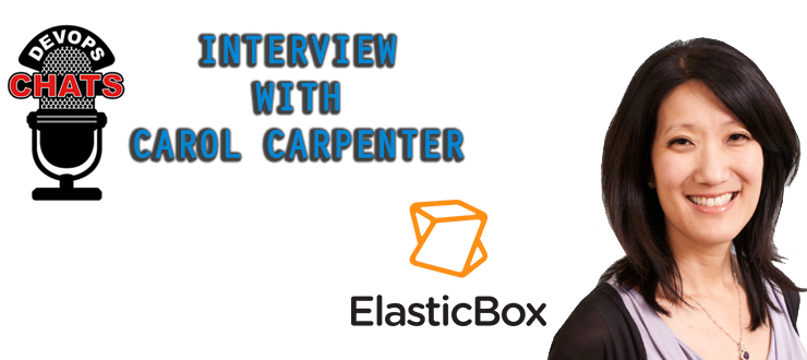 DevOps Chat: Carol Carpenter, CEO ElasticBox on the Real Value of DevOps