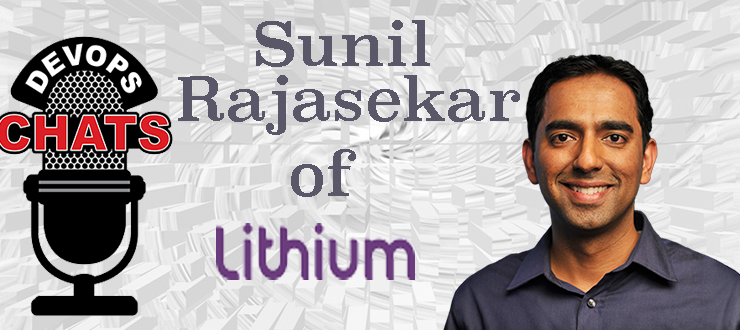 DevOps Chat: Sunil Rajasekar, CTO of Lithium