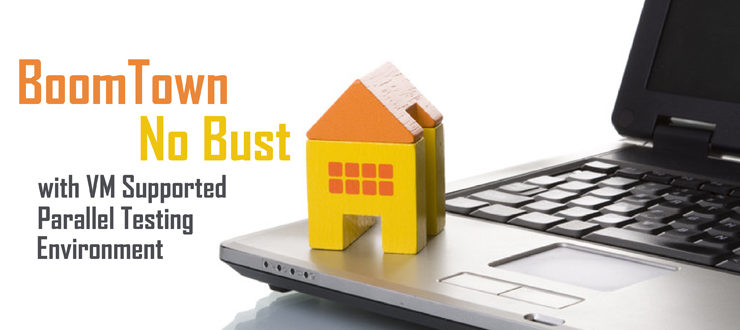 BoomTown No Bust with VM Supported Parallel Testing Environment