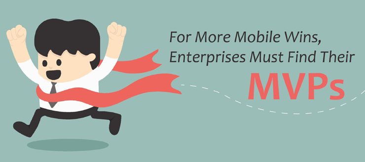 For more mobile wins, enterprises must find their MVPs
