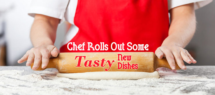 Chef rolls out some tasty new dishes