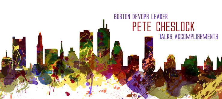 Boston DevOps Leader Pete Cheslock Talks Accomplishments