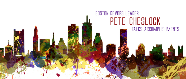 Boston DevOps Leader Pete Cheslock Talks Accomplishments