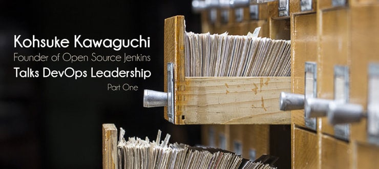 Jenkins Founder Kohsuke Kawaguchi Talks DevOps Leadership, part 1