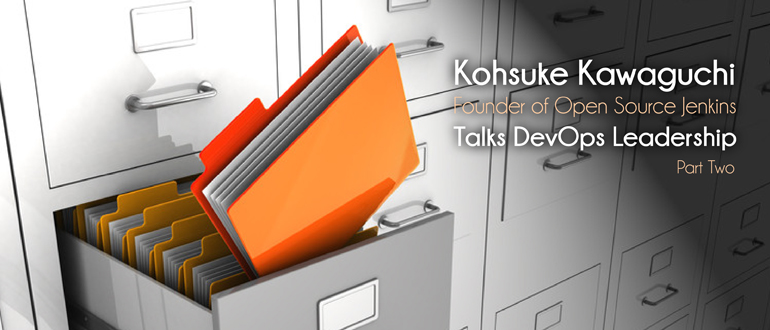 Jenkins Founder Kohsuke Kawaguchi Talks DevOps Leadership, Part 2
