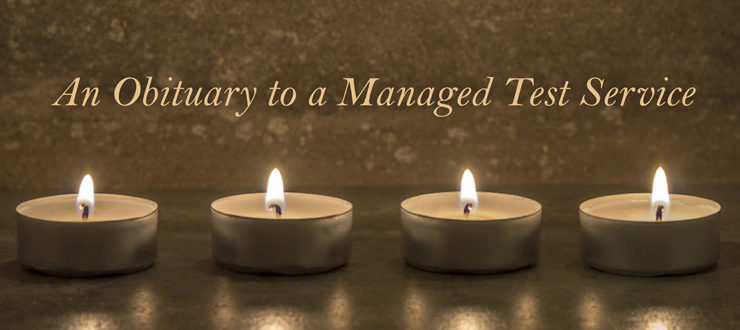 An obituary to a Managed Test Service