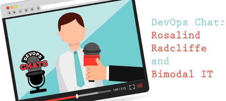DevOps Chat: Rosalind Radcliffe and Bimodal IT