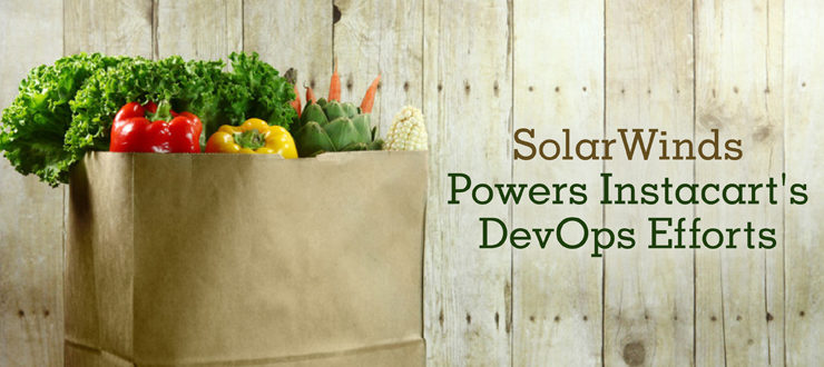 SolarWinds Powers Instacart's DevOps Efforts