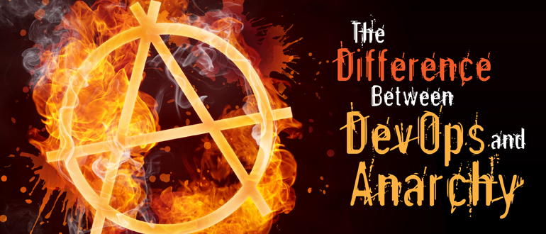 The Difference Between DevOps and Anarchy