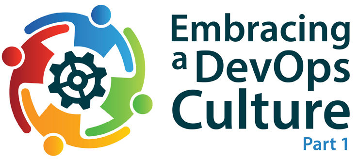 Embracing a DevOps Culture, Part 1