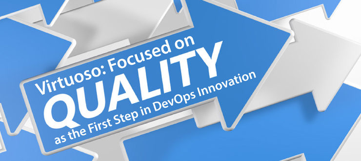 Virtuoso: Focused on Quality as the First Step in DevOps Innovation