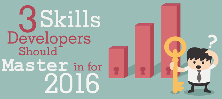 3 Skills Developers Should Master in 2016