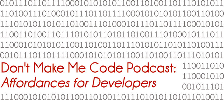 'Don't Make Me Code': Affordances for Developers